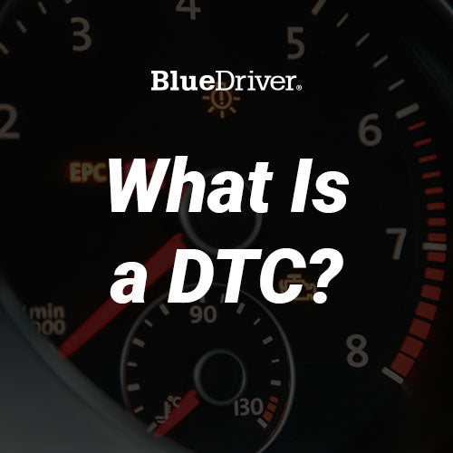 What Is a DTC and How Do You Actually Understand It? – BlueDriver Canada