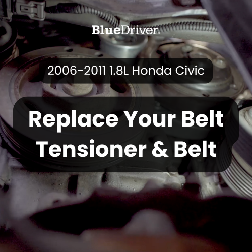 Belt Tensioner & Belt – 2006-2011 1.8L Honda Civic